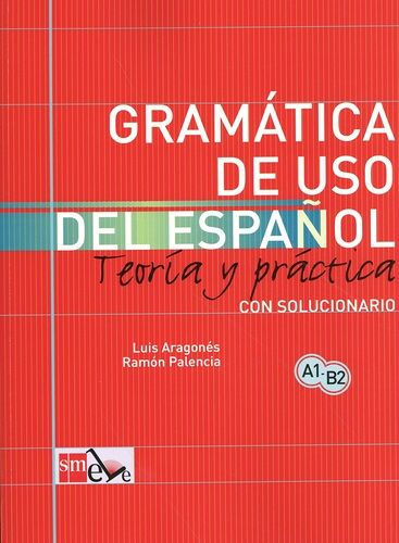 Gramatica De Uso De Español A1-B2 - Teoria Y Practica Con Solucionario