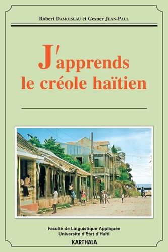 J'apprends Le Creole Haitien : Ann' Aprann Pale Kreyol !
