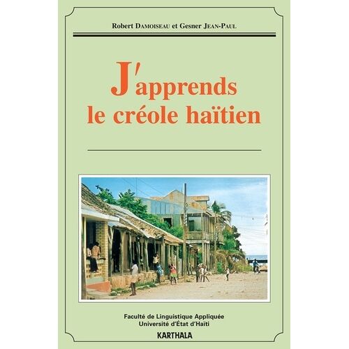 J'apprends Le Creole Haitien : Ann' Aprann Pale Kreyol !