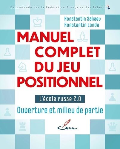 Manuel Complet Du Jeu Positionnel - Tome 1, L'école Russe Du Jeu D'échecs 2.0 - Ouverture Et Milieu De Partie