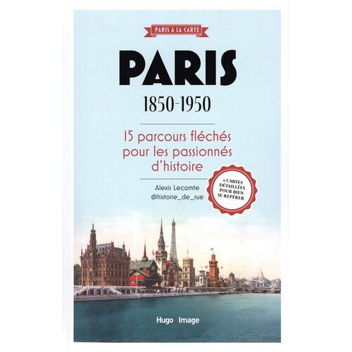 Paris 1850-1950 - 15 Parcours Fléchés Pour Les Passionnés D'histoire