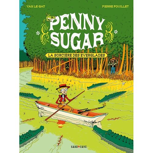 Penny Sugar - Tome 2 - La Sorcière Des Everglades