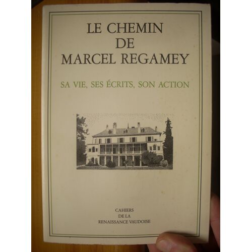Le Chemin De Marcel Regamey Sa Vie Ses Ecrits Son Action