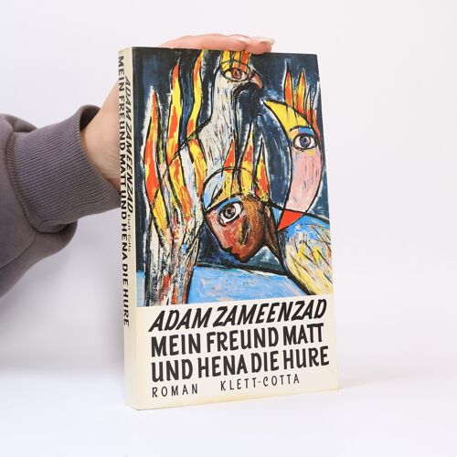Mein Freund Matt Und Hena Die Hure. Roman | Adam Zameenzad