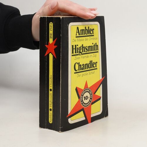 Die Maske Des Dimitrios. Zwei Fremde Im Zug. Der Große Schlaf | Eric Ambler