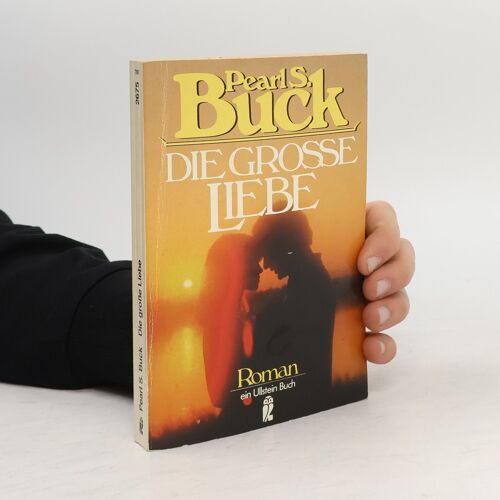 Die Grosse Liebe | Pearl S. Buck