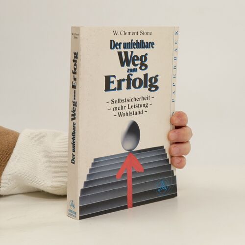 Der Unfehlbare Weg Zum Erfolg | William Clement Stone