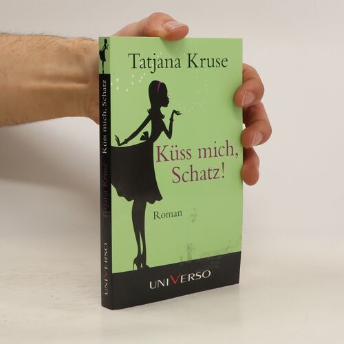 Kuss Mich, Schatz! | Tatjana Kruse