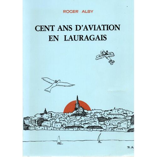 Cent Ans D'aviation En Lauragais