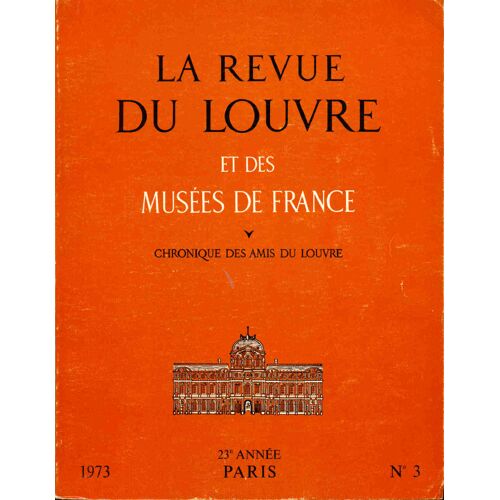 La Revue Du Louvre Et Des Musées De France.Chronique Des Amis Du Louvre. 23e Année. No 3