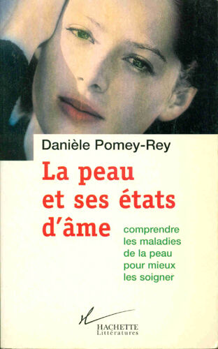 La Peau Et Ses États D'âme Comprendre Les Maladies De La Peau Pour Mieux Les Soigner