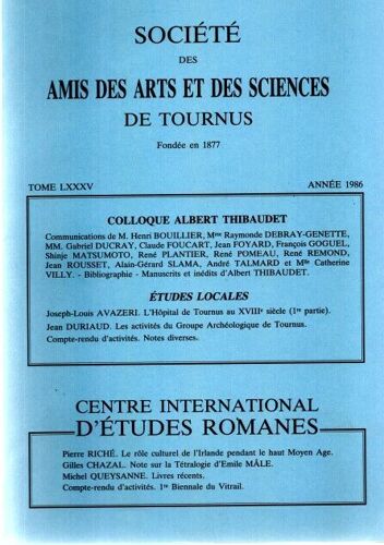 Société Des Amis Des Arts Et Des Sciences De Tournus . Tome Lxxxv; L'hôpital De Tournus Au Xviiie Siècle . Première Partie .Colloque Albert Thibaudet
