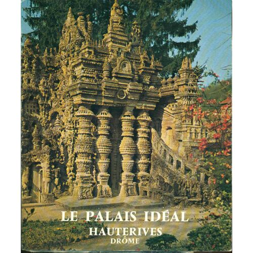 Le Palis Idéal Hauterives Drôme