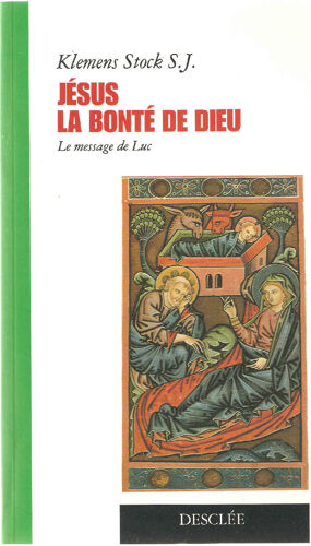 Jésus La Bonté De Dieu.Le Message De Luc