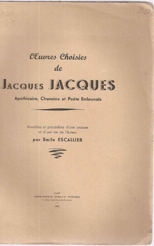 Oeuvres Choisies De Jacques Jacques.Apothicaire Chanoine Et Poète Embrunnais