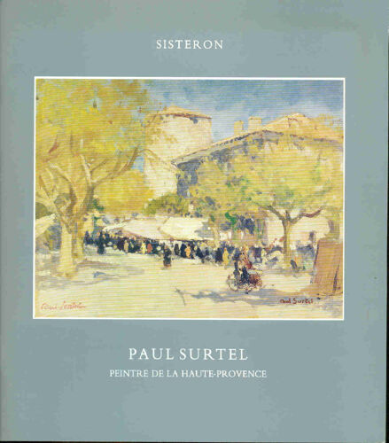Paul Surtel -1893-1985 - Peintre De La Haute-Provence . Sisteron