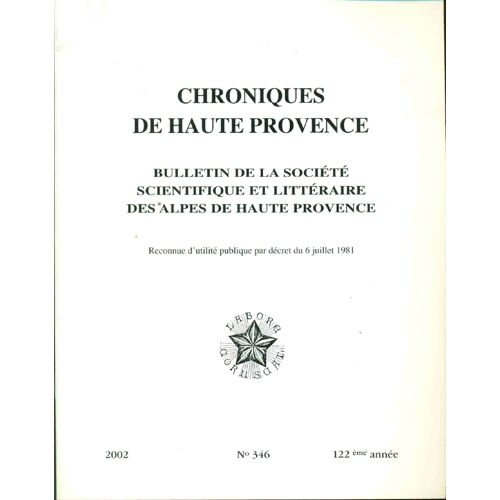 Chroniques De Haute Provence . Bulletin De La Société Scientifique Et Littéraire Des Alpes De Haute Provence . La Journée Archéologique Du 24 Juin 2001. No 346