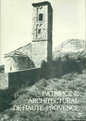 Annales De Haute Provence . Bulletin De La Société Scientifique Et Littéraire Des Alpes De Haute Provencepatrimoine Architectural De Haute Provence Dix Années De Sauvegarde Des Monuments Dans Les...