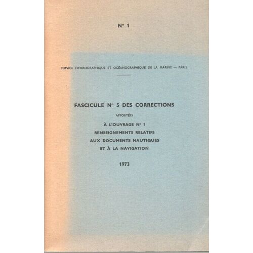 Fascicule No 5 Des Corrections Apportées À L'ouvrage No 1 Renseignements Relatifs Aux Documents Nautiques Et À La Navigation