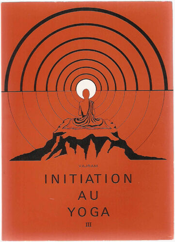 Initiation Au Yoga.Iii. Pratique