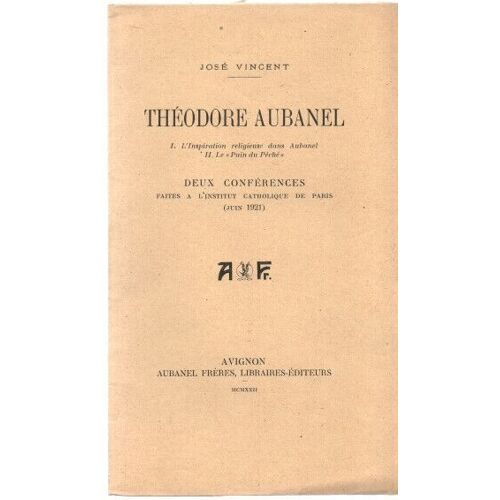 Theodore Aubanel . 1 .L'inspiration Religieuse Dans Aubanel . Ii. Le ""Pain Du Péché"" . Deux Conférences À L'instritut Catholique De Paris (1921 Juin)