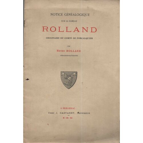 Notice Généalogique Sur La Famille Rolland . Originaire Du Comté De Forcalquier