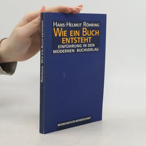 Wie Ein Buch Entsteht: Eine Einfuhrung In Den Modernen Buchverlag (German Edition)