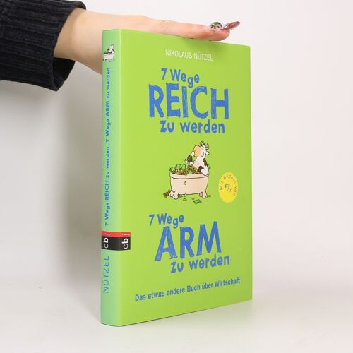 7 Wege Reich Zu Werden, 7 Wege Arm Zu Werden | Nikolaus Nützel
