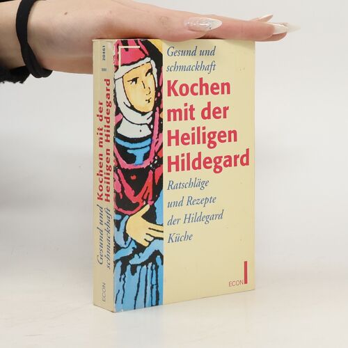 Gesund Und Schmackhaft Kochen Mit Der Hl. Hildegard Von Bingen | Ellen Breindl