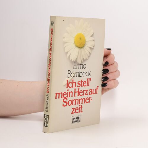 Ich Stell' Mein Herz Auf Sommerzeit | Erma Bombeck