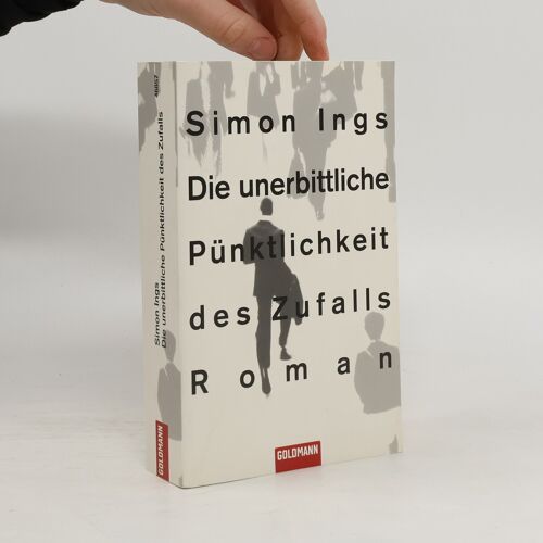 Die Unerbittliche Punktlichkeit Des Zufalls | Simon Ings