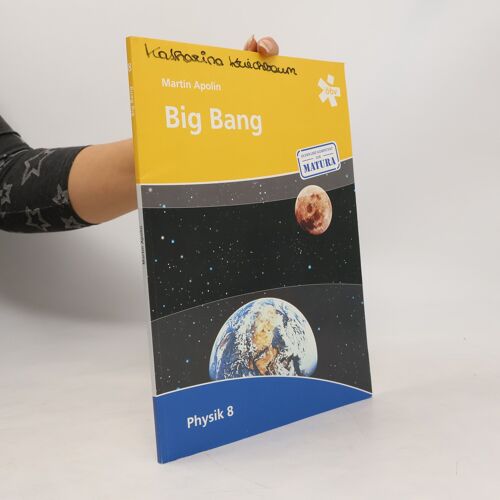 Big Bang : [Physik]. 8. Physik | Martin Apolin