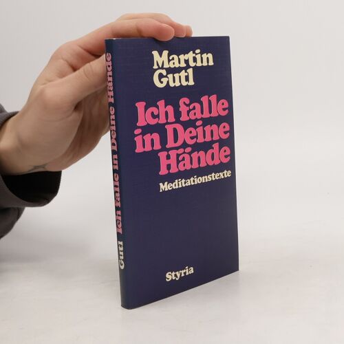 Ich Falle In Deine Hände | Martin Gutl