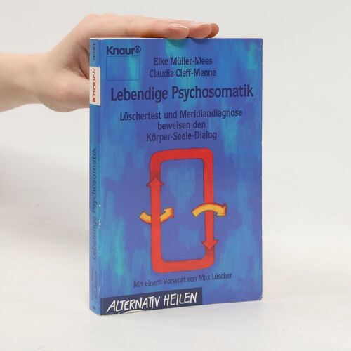 Alternativ Heilen: Lebendige Psychosomatik | Elke Müller-Mees