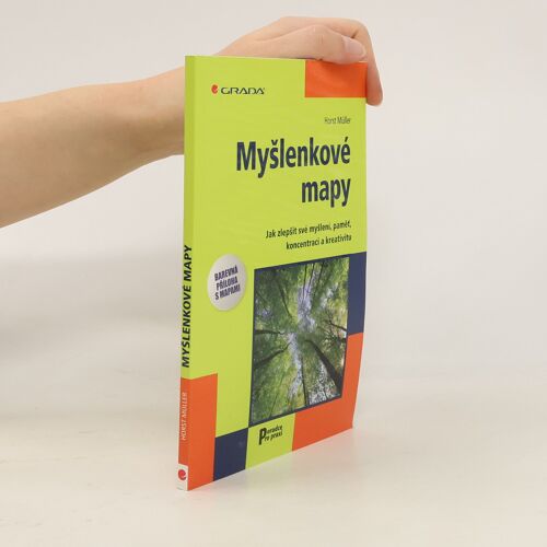 Myslenkove Mapy. Jak Zlepsit Sve Mysleni, Pamet, Koncentraci A Kreativitu | Horst Muller