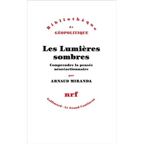 Les Lumières Sombres. Comprendre La Pensée Néoréactionnaire