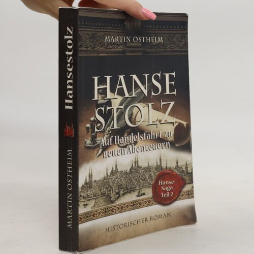 Hanse-Saga - 2: Hansestolz | Martin Ostheim