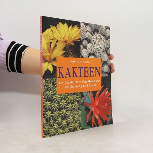 Kakteen. Ein Illustriertes Handbuch Zur Bestimmung Und Zucht