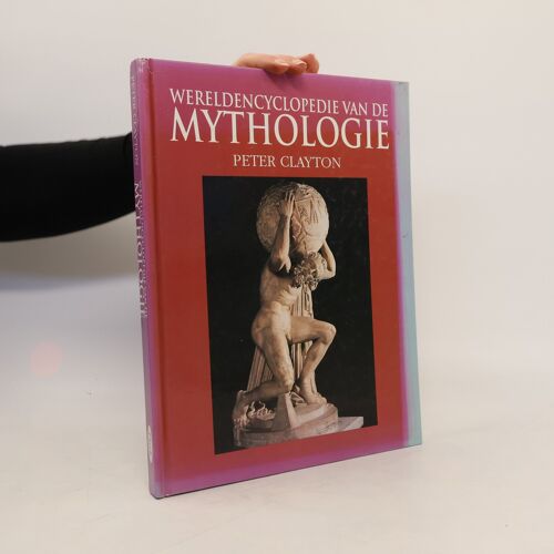 Wereldencyclopedie Van De Mythologie | Peter Clayton