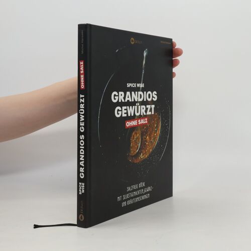 Spice Wise - Grandios Gewürzt Ohne Salz