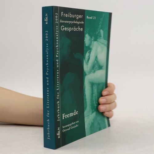 Freiburger Literaturpsychologische Gespräche - 21: Fremde | Ortrud Gutjahr