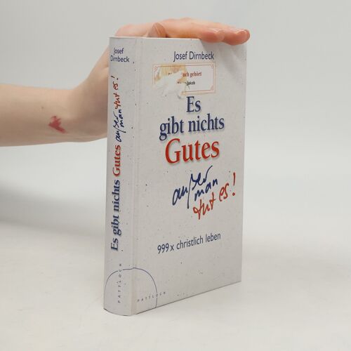 Es Gibt Nichts Gutes, Außer Man Tut Es! | Josef Dirnbeck