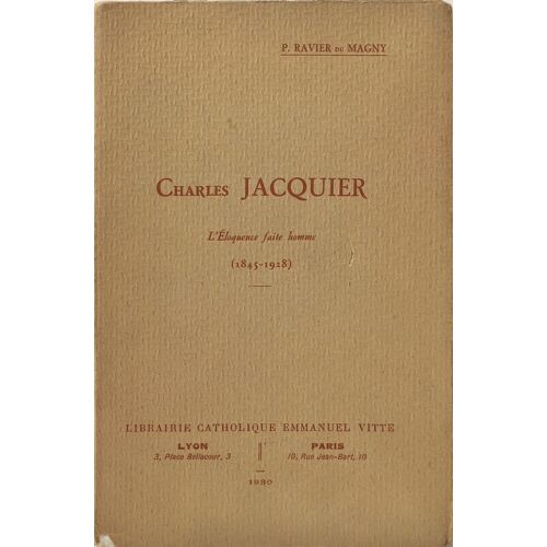 Charles Jacquier L'eloquence Faite Homme (1845-1928 )/Eo Numerotée
