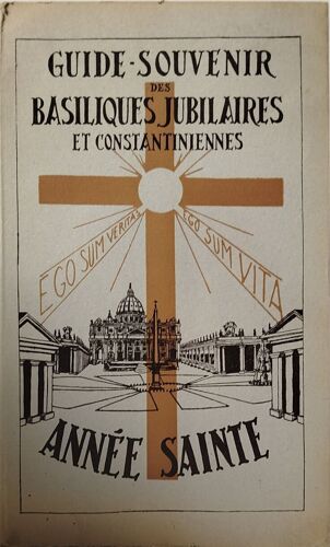 Guide-Souvenir Des Basiliques Jubilaires Et Constantiniennes - Contient Des Cartes Dépliantes