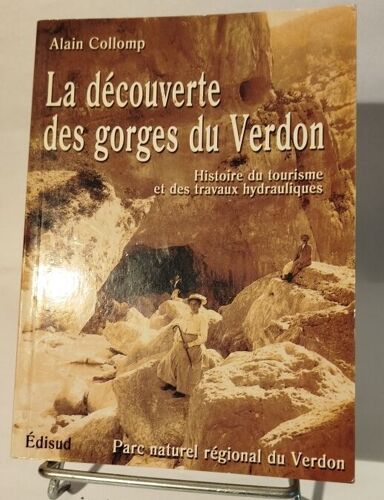 La Découverte Des Gorges Du Verdon/ Histoire Du Tourisme Et Des Travaux Hydroliques