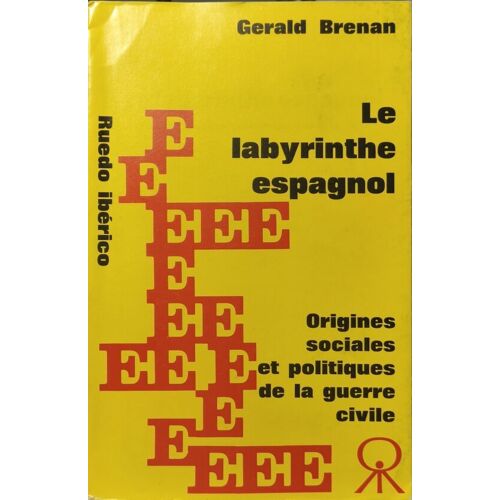Le Labyrinthe Espagnol / Origines Sociales Et Politiques De La Guerre Civile