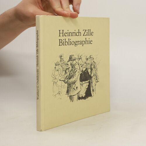 Heinrich-Zille-Bibliographie | Walther G. Oschilewski