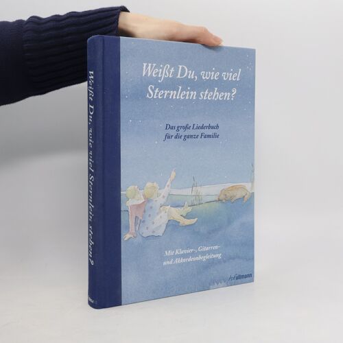 Weißt Du, Wie Viel Sternlein Stehen? Das Große Liederbuch Für Die Ganze Familie | István Máriássy