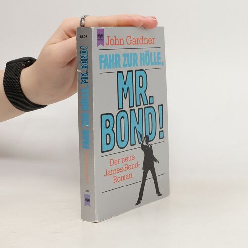 Fahr Zur Holle, Mr. Bond! | John Gardner