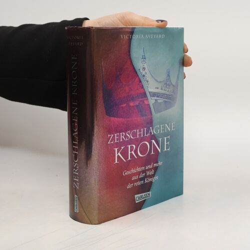 Zerschlagene Krone - Geschichten Und Mehr Aus Der Welt Der Roten Königin (Die Farben Des Blutes 5)